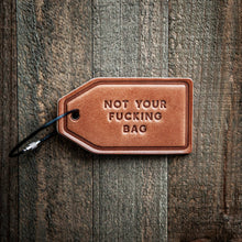 Load image into Gallery viewer, Not Your Fucking Bag Leather Luggage Tag