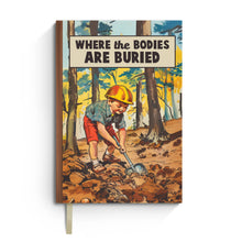 Load image into Gallery viewer, Where the Bodies Are Buried - Funny Notebook Journal
