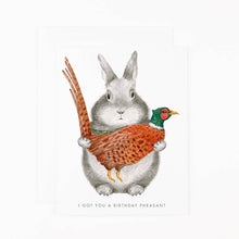 Load image into Gallery viewer, I got You a Birthday Pheasant
